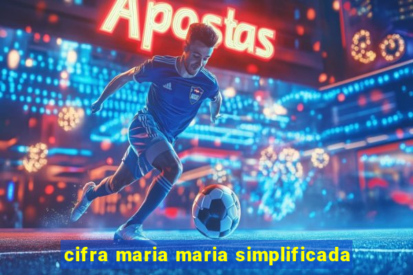 cifra maria maria simplificada